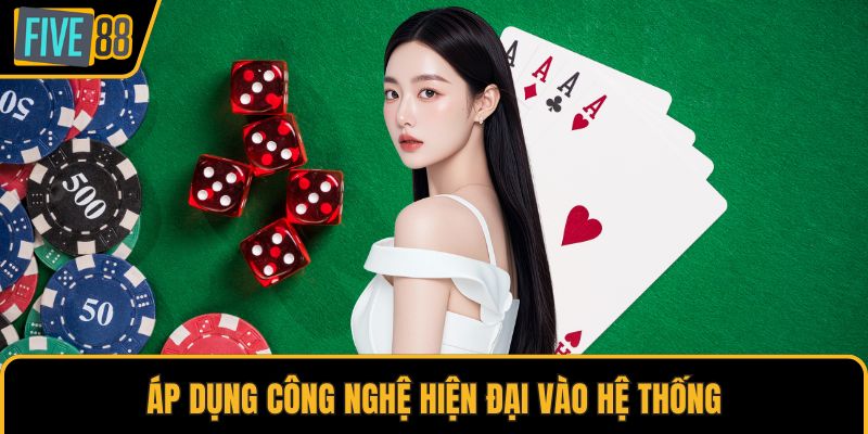 Áp dụng công nghệ hiện đại vào hệ thống