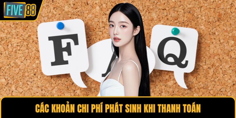 Các khoản chi phí phát sinh khi thanh toán