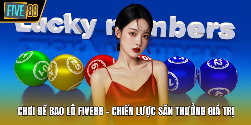 Chơi đề bao lô Five88