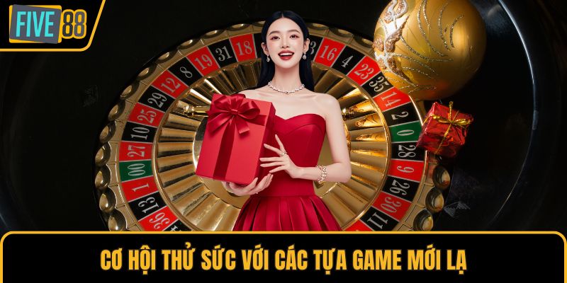 Cơ hội thử sức với các tựa game mới lạ