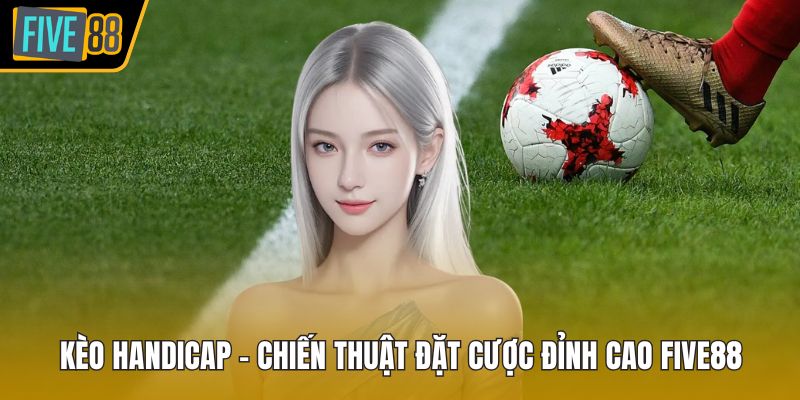 Kèo Handicap