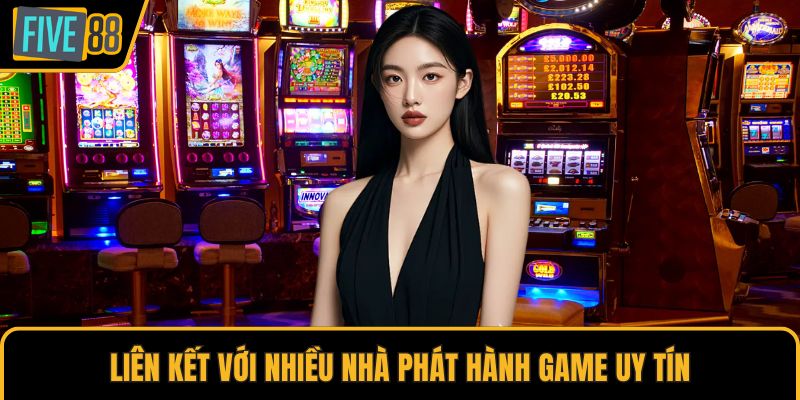 Liên kết với nhiều nhà phát hành game uy tín