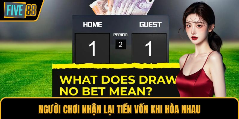 Người chơi nhận lại tiền vốn khi hòa nhau