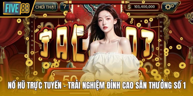 Nổ hũ trực tuyến