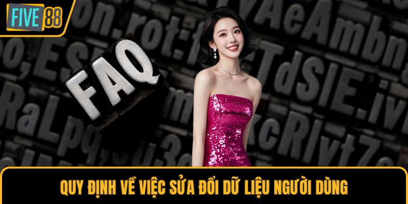 Quy định về việc sửa đổi dữ liệu người dùng