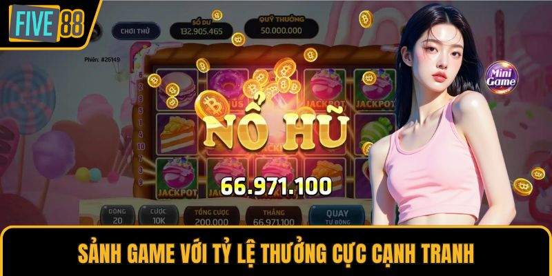 Sảnh game với tỷ lệ thưởng cực cạnh tranh