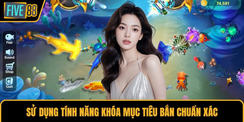 Sử dụng tính năng khóa mục tiêu bắn chuẩn xác