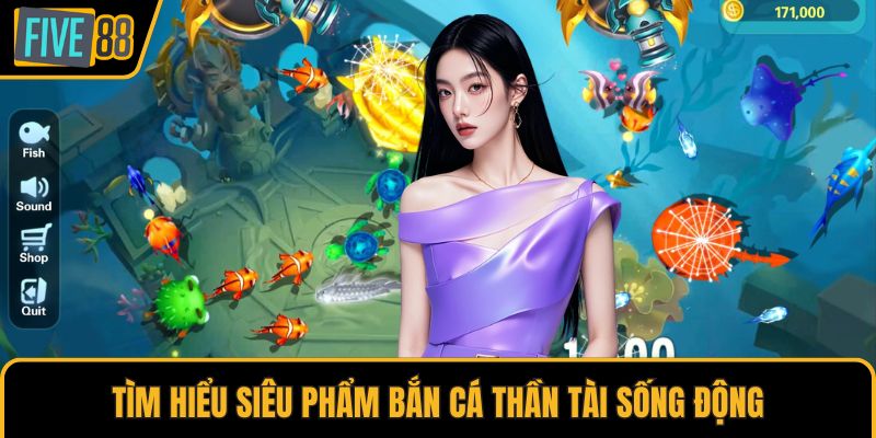 Tìm hiểu siêu phẩm bắn cá Thần Tài sống động